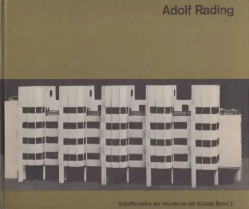 Rading, Adolf. - Ausgewählt und zusammengestellt von Peter Pfankuch. - Mit einem Vorwort von Hans Scharoun: Adolf Rading. Bauten, Entwürfe und Erläuterungen ( = Schriftenreihe der Akademie der Künste, Band 3 ). 