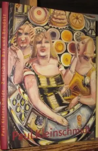 Kleinschmidt, Paul. - Reinhardt, Brigitte / Buhlmann, Britta E. (Hg.): Paul Kleinschmidt: Zwischen Bar und Boudoir. Malerei. 