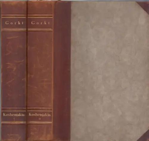 Gorki, Maxim: Matwej Koshemjakin. Roman - komplett mit 2 Teilen in 2 Bänden. Erster Teil: Der Sohn einer Nonne / Zweiter Teil: Im Banne der Kleinstadt. 