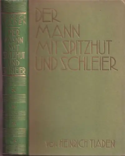 Tiaden, Heinrich: Der Mann mit Spitzhut und Schleier - Roman aus dem geheimen Amerika. 