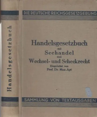 HGB. - Handelsgesetzbuch. - eingeleitet von Max Apt: Handelsgesetzbuch mit Seehandel und Wechsel- und Scheckrecht ( = Die deutsche Reichsgesetzgebung, Sammlung von Textausgaben mit Einleitung, Paragraphenüberschriften und Sachregister ). 
