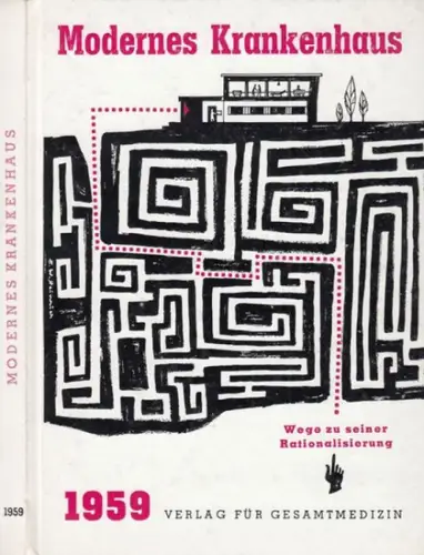 Herausgeber und Redakteur: Hermann-Wolf Meyer: Modernes Krankenhaus. Wege zu seiner Rationalisierung. 
