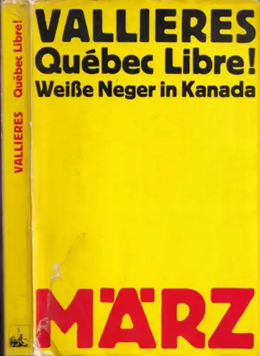 Valliéres, Pierre -Monika Bosse (Übers.): Québec Libre! Weiße Neger in Kanada (= März Archiv 3). 