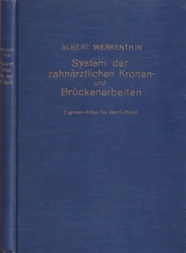 Werkenthin, Albert: Figuren-Atlas für den II. Band des Werkes System der zahnärztlichen Kronen- und Brückenarbeiten. 