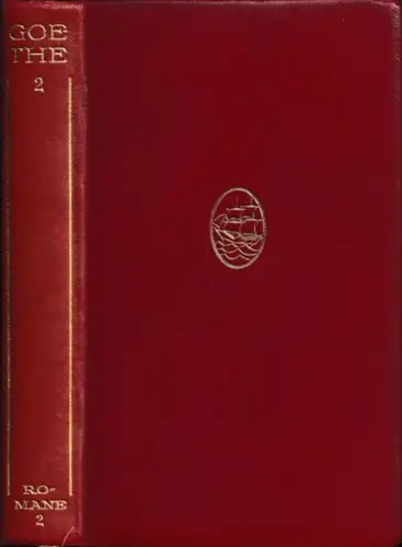 Goethe, Johann Wolfgang von - Hans Gerhard Gräf, Carl Schüddekopf (Hrsg.): Goethes Romane und Novellen Band II: Wilhelm Meisters Lehrjahre UND Wilhelm Meisters Wanderjahre ODER Die Entsagenden. 
