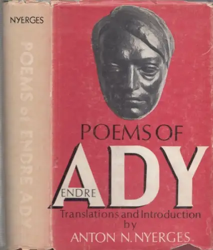 Ady, Endre / Anton N. Nyerges (Transl.): Poems of Endre Ady - Introduction and translations by Anton N. Nyerges. 