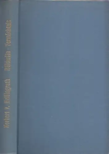 Hölderlin.- Norbert von Hellingrath / Ludwig von Pigenot (Einleitung): Hölderlin-Vermächtnis. 