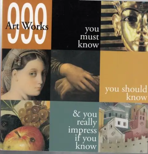 Art works. - Sara Bertelli / Mila Magistri: 999 art works you must know, you should know & you really impress if you know.