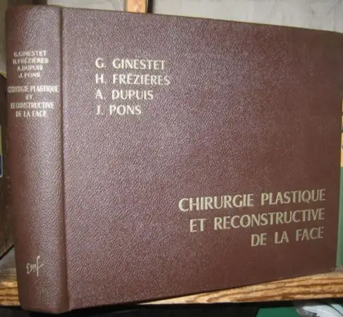 Ginestet, Gustave / Dupuis, Andre / Frezieres, Henri / Pons, Jean. - illustrations par G. Braun et autres. - preface de Gustavo Sanvenero-Rosselli: Atlas de technique operatoire. Chirurgie plastique et reconstructive de la face. 