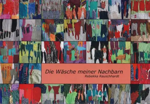 Rauschhardt, Rebekka: Die Wäsche meiner Nachbarn. 