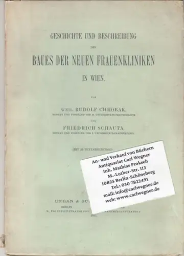 Chrobak, Rudolf / Schauta, Friedrich: Geschichte und Beschreibung des Baues der neuen Frauenkliniken in Wien. 