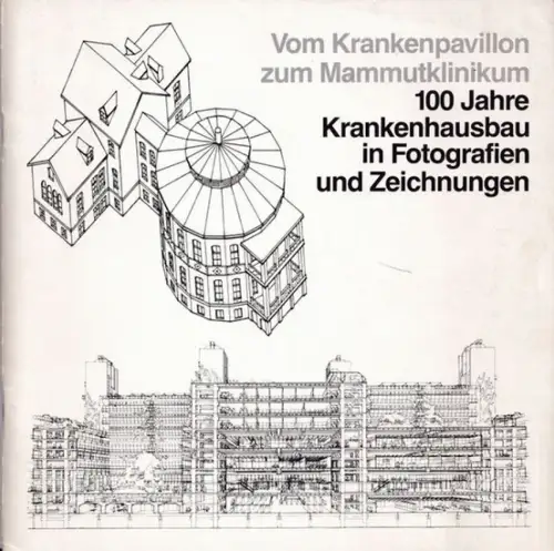 Deutsches Medizinhistorisches Museum - Jörn Henning Wolf (Hrsg.) - Dieter Schiffczyk u.a: Vom Krankenpavillon zum Mammutklinikum - 100 Jahre Krankenhausbau in Fotografien und Zeichnungen (= Kataloge des Deutschen Medizinhistoriscjhen Museums, Heft 3). 