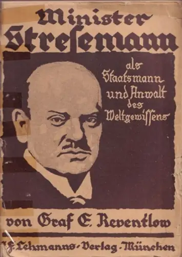 Reventlow, Ernst: Minister Stresemann als Staatsmann und Anwalt des Weltgewissens. 