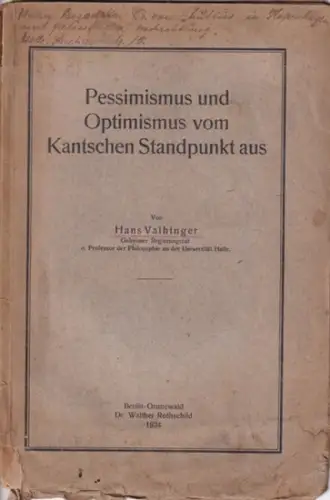 Vaihinger, Hans: Pessimismus und Optimismus vom Kantschen Standpunkt aus. - (Sonderdruck aus der Kant-Festschrift des Archivs für Rechts- und Wirtschaftsphilosophie). 