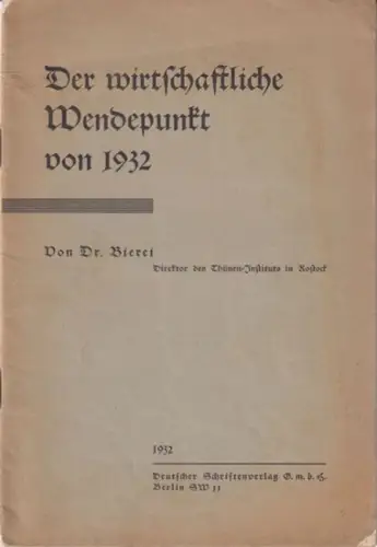 Bierei, [ Ernst Hugo ]: Der wirtschaftliche Wendepunkt von 1932. 