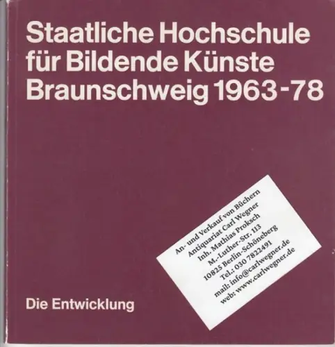 Staatliche Hochschule für bildende Künste Braunschweig. - Siegfried K. Lang u. a: Staatliche Hochschule für bildende Künste Braunschweig 1963-78. Die Entwicklung. - Widmungsexemplar!. 