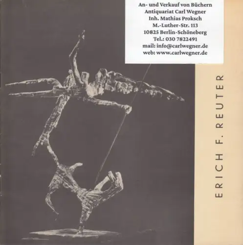 Reuter, Erich F. - Hans Scholz: Erich F. Reuter. Plastiken, Zeichnungen aus den Jahren 1948-1960 (zur Ausstellung in Hannover, 1960). 