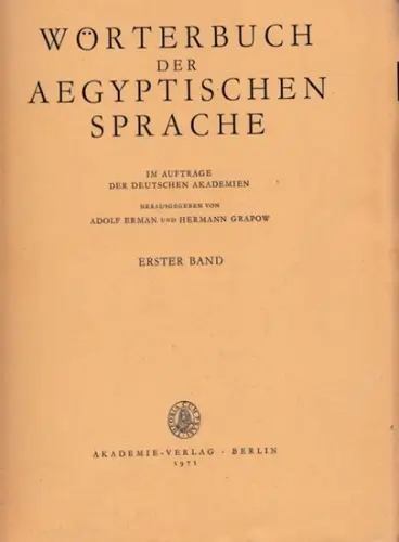 Erman, Adolf - Hermann Grapow (Hrsg.): Wörterbuch der Aegyptischen / Ägyptischen Sprache. Erster (1.) Band apart. 