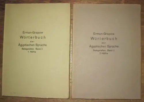 Erman, Adolf - Hermann Grapow (Hrsg.) / H. Grapow - W. Erichsen (Bearb): Wörterbuch der Aegyptischen / Ägyptischen Sprache. Die Belegstellen, zweiter Band (Belegstellen zu W.B. Bd. II). 1. und 2. Hälfte in zwei Bänden. 