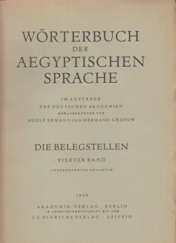 Erman, Adolf - Hermann Grapow (Hrsg.): Wörterbuch der Aegyptischen / Ägyptischen Sprache. Die Belegstellen, vierter Band. 