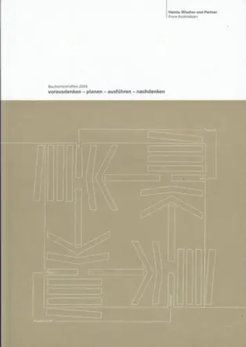 Heinle, Wischer (Robert) und Partner, Freie Architekten. - mit Beiträgen von Engelbert Lütke Daldrup, Matthias Schuler u. a: Bauherrentreffen 2004. vorausdenken - planen - ausführen - nachdenken, am 01. und 02. Oktober 2004 om Posttower in Bonn. 
