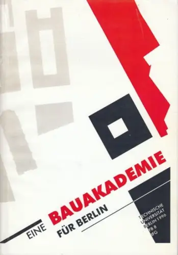 Herausgeber: Institut für Gesundheitswissenschaften, Fachbereich 8, Architektur der Technischen Universität Berlin. - Almut Buttler, Thomas Gründer u. a: Eine Bauakademie füe Berlin. Wettbewerbsdokumentation. 