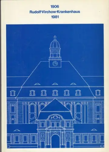 Herausgeber: RVK Rudolf-Virchow-Krankenhaus Berlin-Wedding. - Red.: Bodo Möhr: Rudolf-Virchow-Krankenhaus 1906-1981.