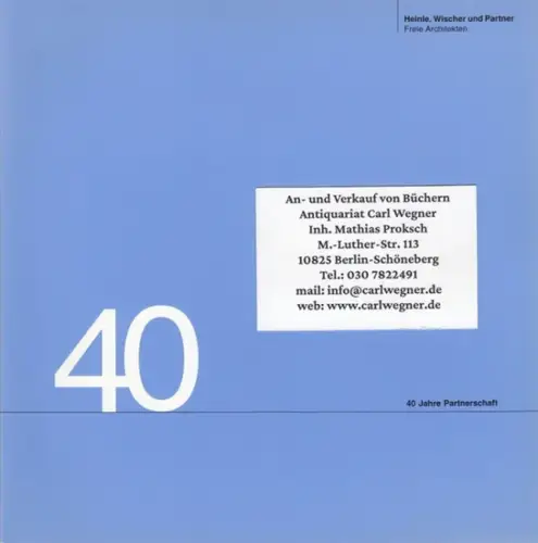Heinle, Wischer und Partner, Freie Architekten, Stuttgart. - Bearbeitung: Ursula Wilms u. a. - mit Beiträgen von Sieghard Rieger, Nikolaus Koliusis, Robert Wischer u. a: 40 Jahre Partnerschaft. Dokumentation des Festes am 13. und 14. September 2002. 