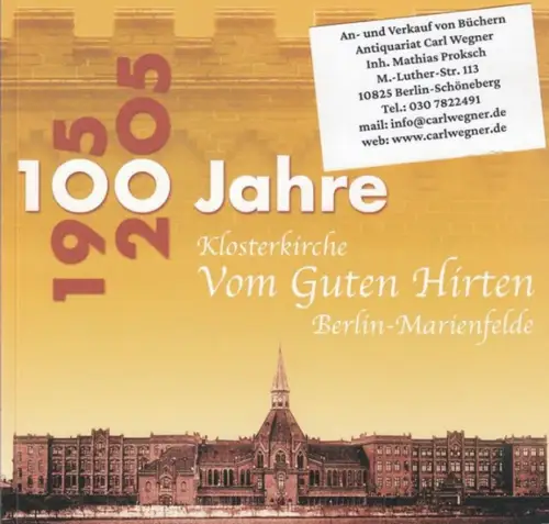Berlin-Marienfelde. - Herausgeber: Pfarrgemeinde Vom Guten Hirten. - Red.: Lutz Gottschalk u. a: 100 Jahre Klosterkirche Vom Guten Hirten, Berlin-Marienfelde. 1905-2005. 
