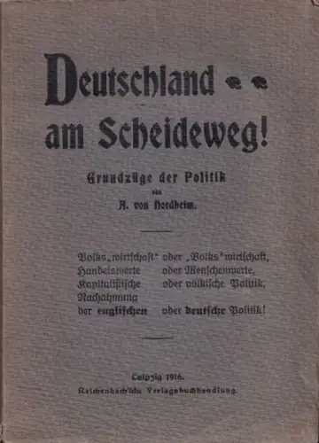 Nordheim, A. von: Deutschland am Scheideweg! Grundzüge der Politik. Volks'wirtschaft' oder 'Volks'wirtschaft, Handelswerte oder Menschenwerte, Kapitalistische oder völkische Politik
.