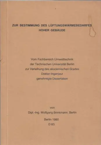 Brinkmann, Wolfgang: Zur Bestimmung des Lüftungswärmebedarfes hoher Gebäude. Vom Fachbereich Umwelttechnik der Technischen Universität Berlin zu Verleihung des akademischen Grades Doktor-Ingenieur genehmigte Dissertation. 