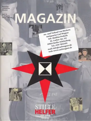 Deutsches Historisches Museum. - Text: Achim von Borries: 350 Jahre Quäker ( = Magazin. Mitteilungen des Deutschen Historischen Museums, 6. Jahrgang, Heft 15 ) - erschienen zur Wanderausstellung: Stille Helfer. Quäker-Hilfe im Nachkriegsdeutschland. 