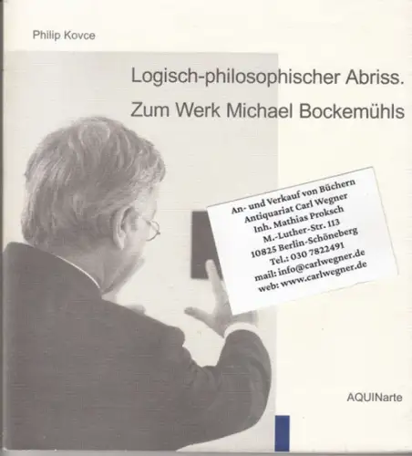 Kovce, Philip über Michael Bockemühl: Logisch-philosophischer Abriss. Zum Werk Michael Bockemühls. - Widmungsexemplar !. 