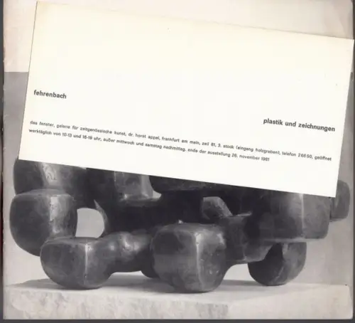 Fehrenbach, Gerson. - Galerie 'Das Fenster' Dr. Horst Appel, Frankfurt. - Katalogvorwort: Karl-Heinz Gabler: Fehrenbach. Plastik und Zeichnungen. - Zur Ausstellung 1961. 