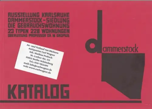 Gropius, Walter: Ausstellung Karlsruhe, Dammerstock-Siedlung. Die Gebrauchswohnung. Veranstaltet von der Landeshauptsatdt Karlsruhe vom 29. September bis zum 27. Oktober 1929. - REPRINT. 