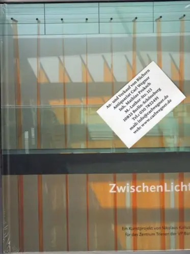Koliusis, Nikolaus. - Konzept und Red.: Hubertus Adam: ZwischenLicht. Ein Kunstprojekt von Nikoluas Koliusis für das Zentrum Triesen der VP Bank. 