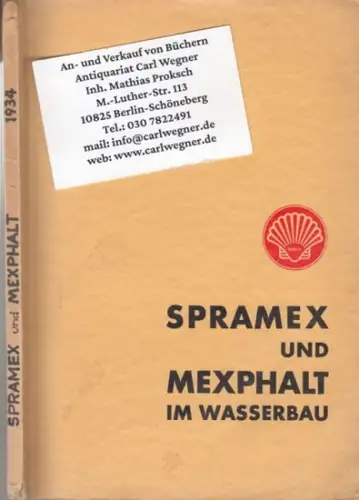 Rhenania-Ossag Mineralölwerke Aktien-Gesellschaft: Spramex und Mexphalt im Wasserbau. 