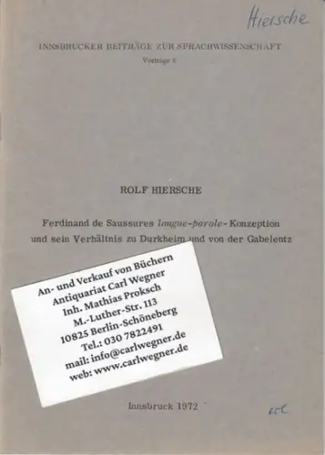 Saussure, Ferdinand de. - Rolf Hiersche: Ferdinand de Saussures langue-parole-Konzeption und sein Verhältnis zu Durkheim und von der Gabelentz ( = Innsbrucker Beiträge zur Sprachwissenschaft, Vorträge 6 ). 