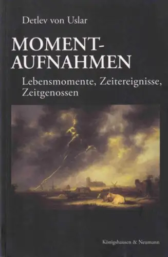 Uslar, Detlev von (Verfasser): Momentaufnahmen Lebensmomente, Zeitereignisse, Zeitgenossen. 