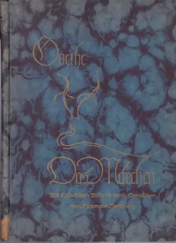 Goethe Johann Wolfgang von. -  illustriert nach Hermann Hendrich. - mit erläuterndem Nachwort von Max Hecker: Das Märchen. 