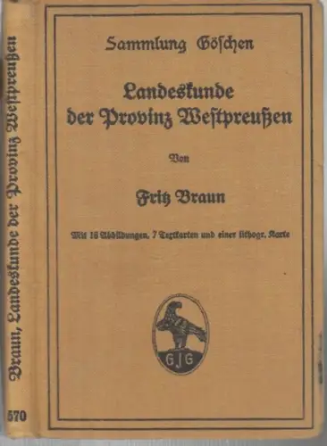 Braun, Fritz: Landeskunde der Provinz Westpreußen ( = Sammlung Göschen, 570 ). 
