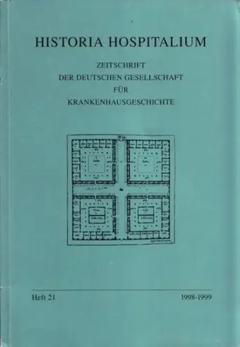 Historia Hospitalium.  Axel Hinrich Murken (Red.): Historia Hospitalum   Heft 21, 1998   1999. Zeitschrift der Deutschen Gesellschaft für Krankenhausgeschichte. Aus dem.. 