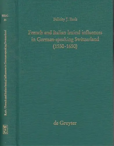 Rash, Felicity J: French and Italian lexical influences in German-speaking Switzerland (1550-1650). 