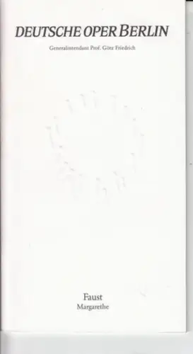 Deutsche Oper Berlin.   Charles Gounod, J. W. von Goethe.   Intendant: Prof. Götz Friedrich: Programmheft zu: Faust Margarethe   Aufführung am.. 