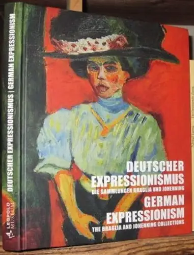 Braglia / Johenning. - Herausgeber/editors: Wipplinger, Hans-Peter, Ristic, Ivan: Deutscher Expressionismus. Die Sammlungen Braglia und Johenning / German Expressionism: The Braglia and Johenning Collections. 