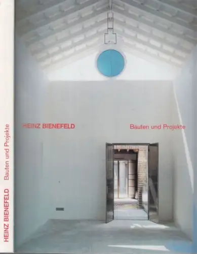 Bienefeld, Hans - Manfred Speidel, Sebastian Legge: Heinz Bienefeld - Bauten und Projekte. 