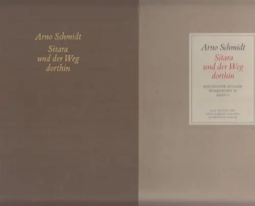 Schmidt, Arno - Wolfgang Schlüter (Hrsg.): Sitara und der Weg dorthin (= Bargfelder Ausgabe, Werkgr.3,  Essays und Biographisches, Bd.2). 