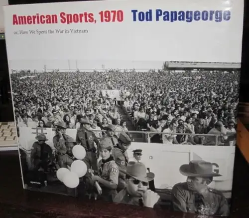 Papageorge, Tod - Tim Davis (Text): American Sports, 1970: or, How We Spent the War in Vietnam. 
