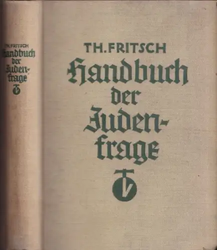 Fritsch, Theodor: Handbuch der Judenfrage - Die wichtigsten Tatsachen zur Beurteilung des jüdischen Volkes. 