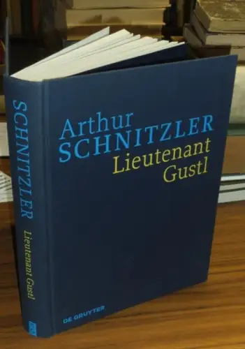 Schnitzler, Arthur  (Autor). - Konstanze Fliedl (Herausgeber): Lieutenant Gustl. (= Historisch-kritische Ausgabe Band 3. Werke in historisch-kritischen Ausgaben herausgegeben von Konstanze Fliedl). 